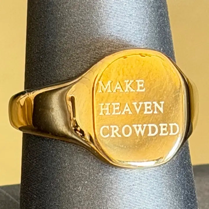 "MAKE HEAVEN CROWDED" empowerment ring