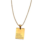 "Make Heaven Crowded" empowerment necklace